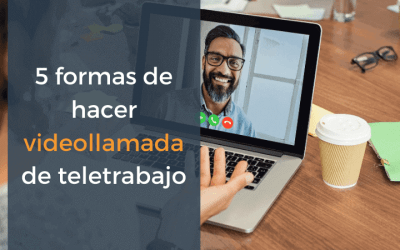 5 Formas de hacer videollamada de teletrabajo