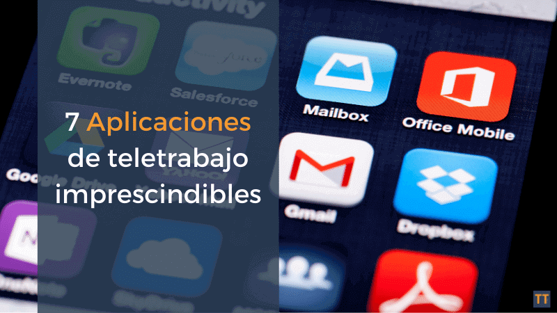 7 Aplicaciones de teletrabajo imprescindibles